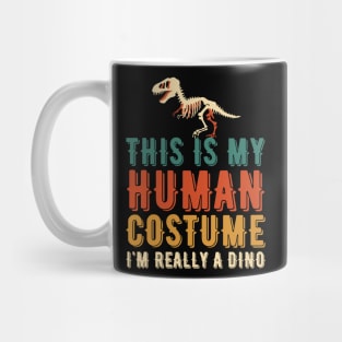 THIS IS MY HUMAN COSTUME I'M REALLY A DINO Mug